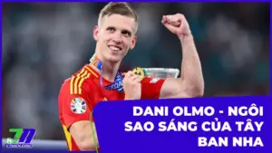 Dani Olmo - Ngôi sao sáng của Tây Ban Nha tại Euro 2024