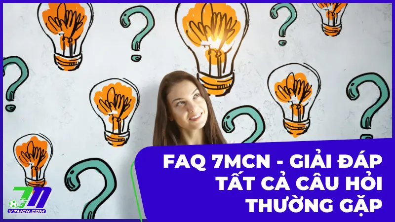 FAQ 7M - Giải đáp câu hỏi thường gặp