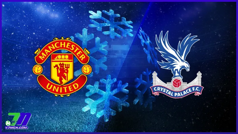 Lịch thi đấu Manchester United vs Crystal Palace (02/02/2025 - 21:00)