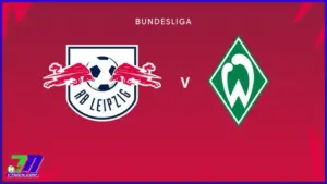 Lịch thi đấu RB Leipzig vs Werder Bremen (12/01/2025 - 21:30)