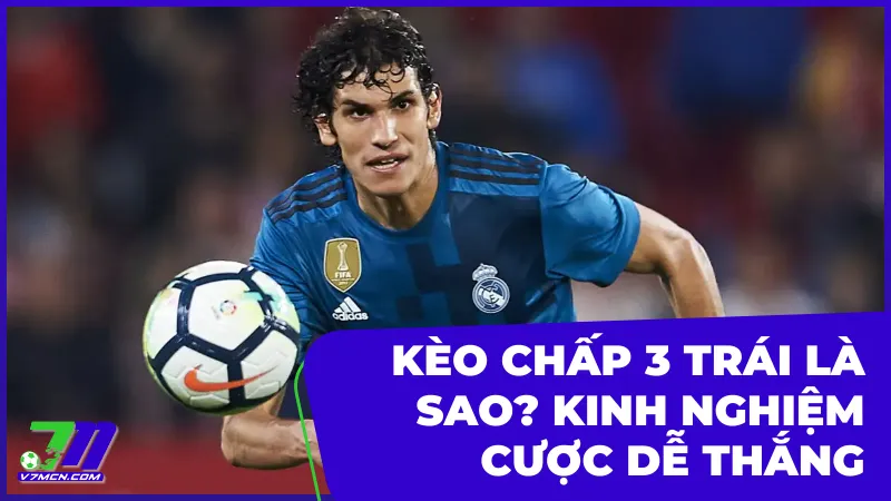 kèo chấp 3 trái