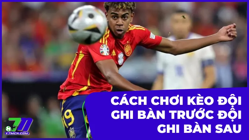 kèo đội ghi bàn trước đội ghi bàn sau